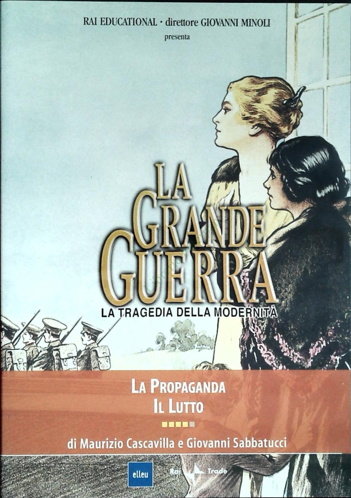 LA GRANDE GUERRA - LA PROPAGANDA - IL LUTTO - DVD