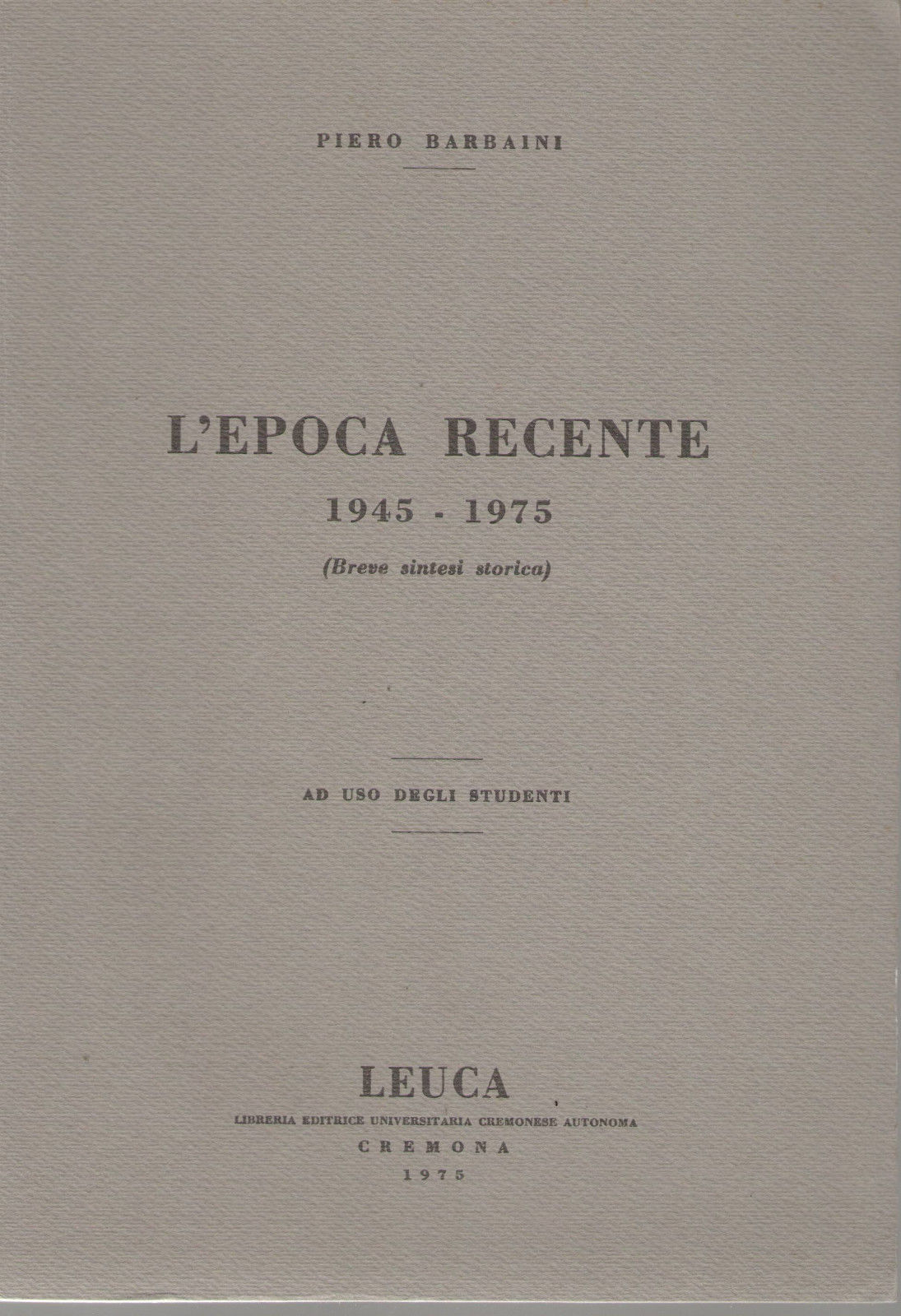 L'EPOCA RECENTE (1945-1975) - PIERO BARBAINI