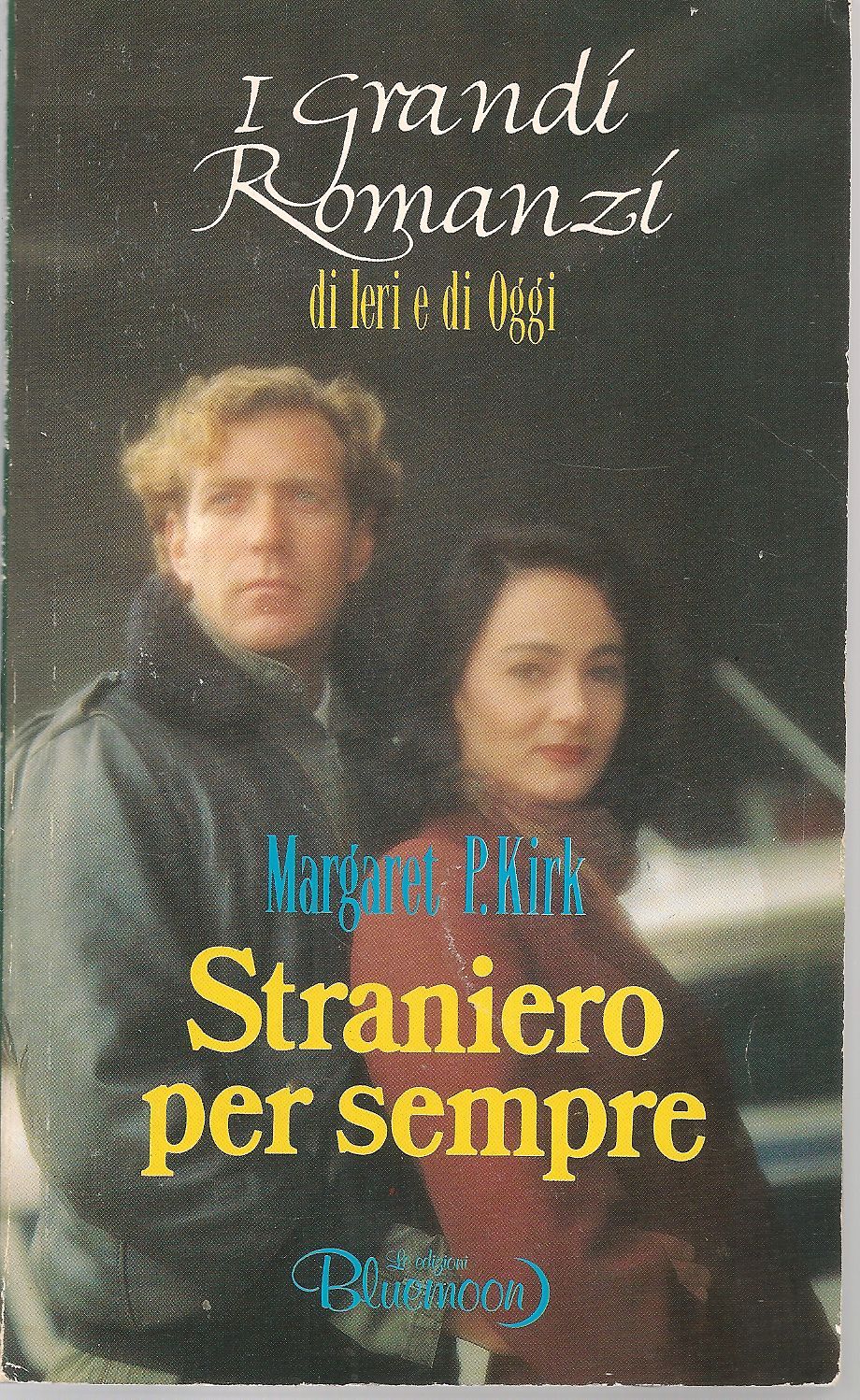 STRANIERO PER SEMPRE - MARGARET P.KIRK