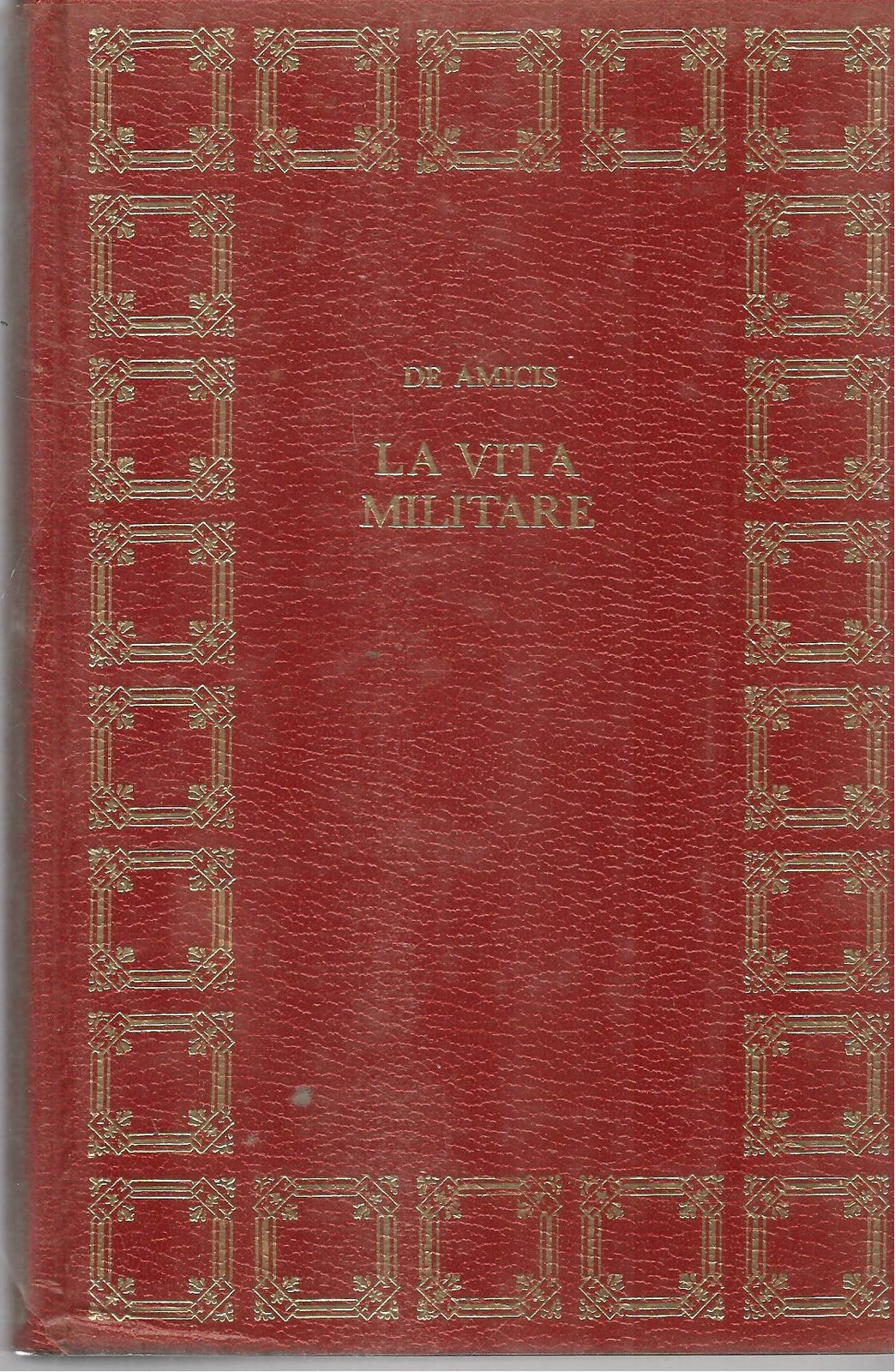LA VITA MILITARE - EDMONDO DE AMICIS - CDE 1972