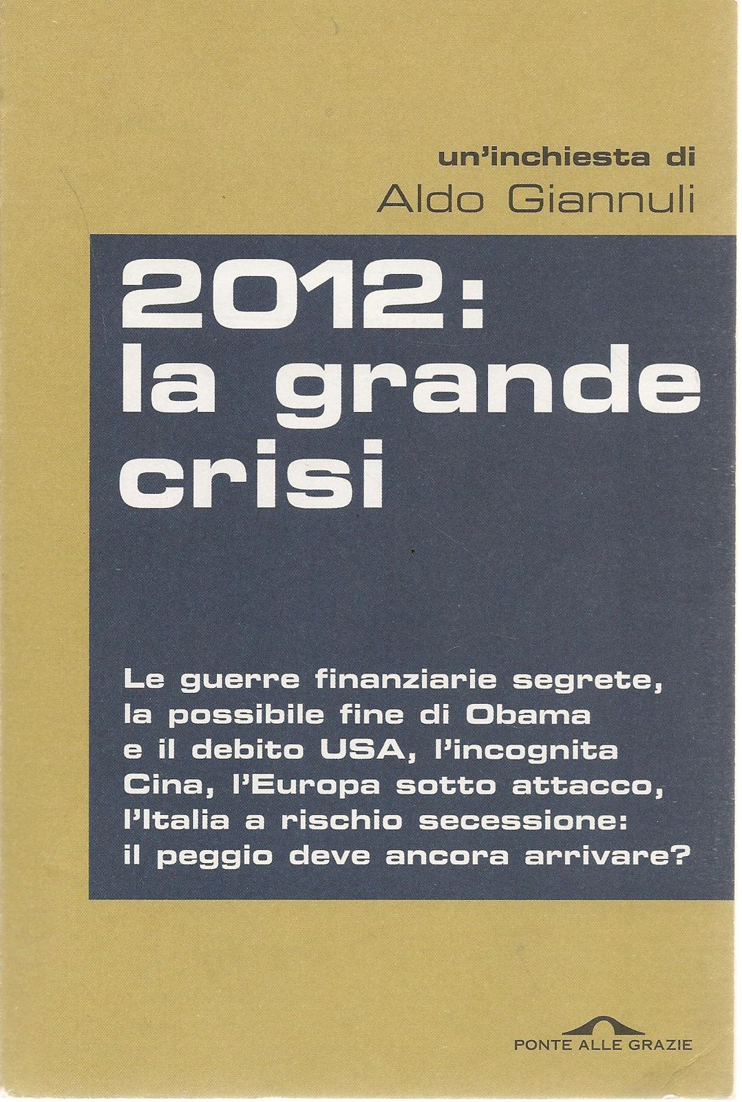 2012 LA GRANDE CRISI - ALDO GIANNULI