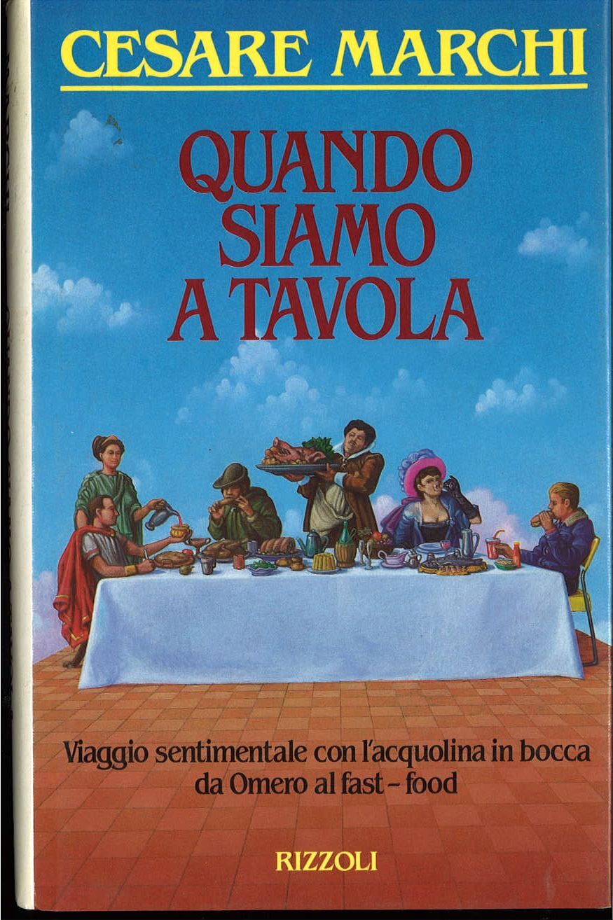 QUANDO SIAMO A TAVOLA - CESARE MARCHI - RIZZOLI 1990