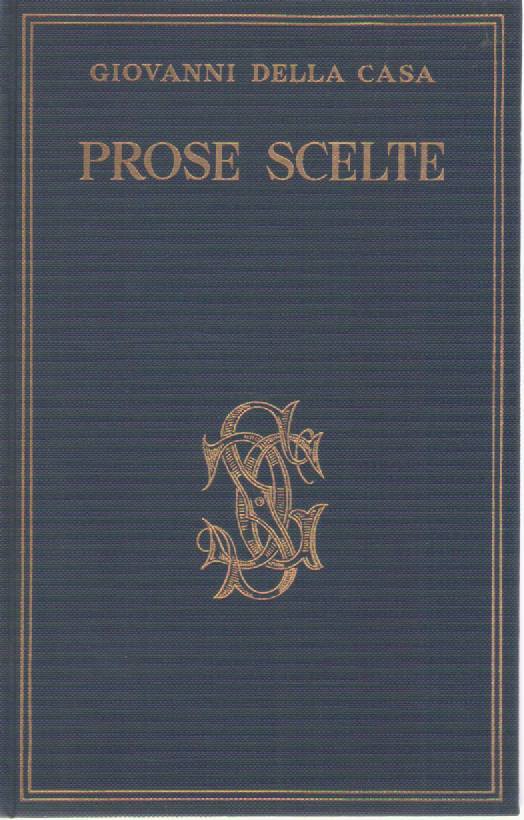 PROSE SCELTE - GIOVANNI DELLA CASA ANTOLOGIA CARDUCCIANA VOL. XVI