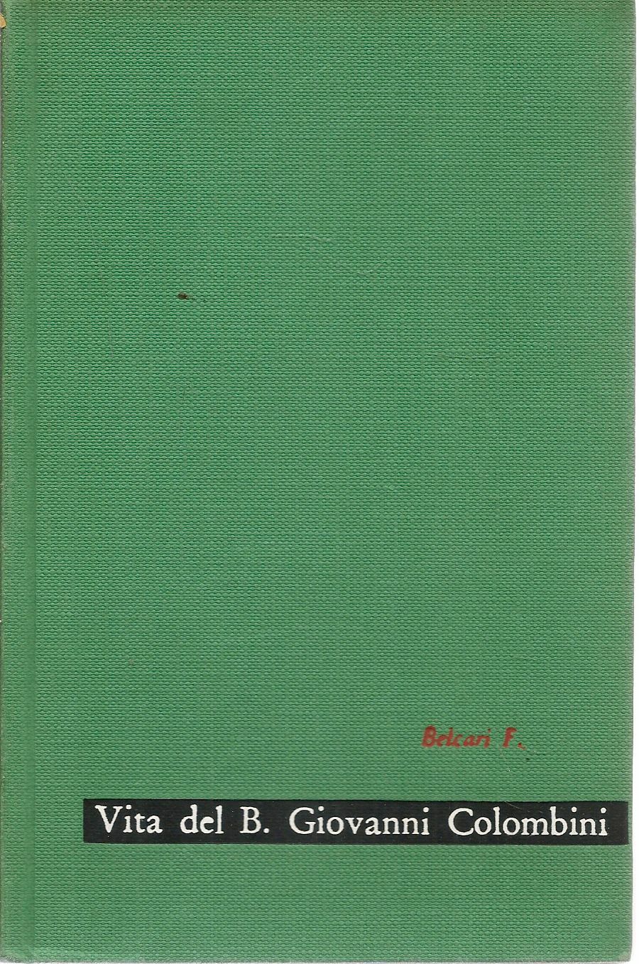 VITA DEL B. GIOVANNI COLOMBINI - F. BELCARI