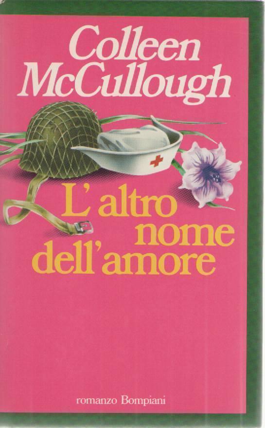 L'ALTRO NOME DELL'AMORE - COLLEEN McCULLOGH ED. BOMPIANI 1981