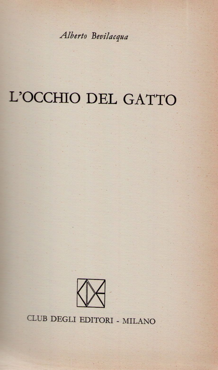 L'OCCHIO DEL GATTO - ALBERTO BEVILACQUA ED. CDE1968