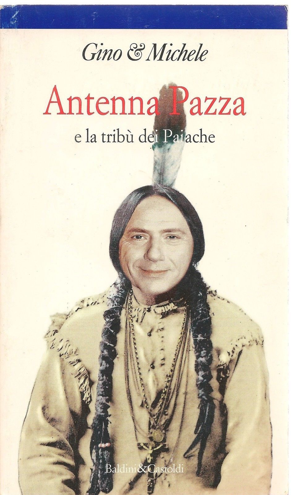ANTENNA PAZZA e le tribù dei Paiache - GINO & MICHELE