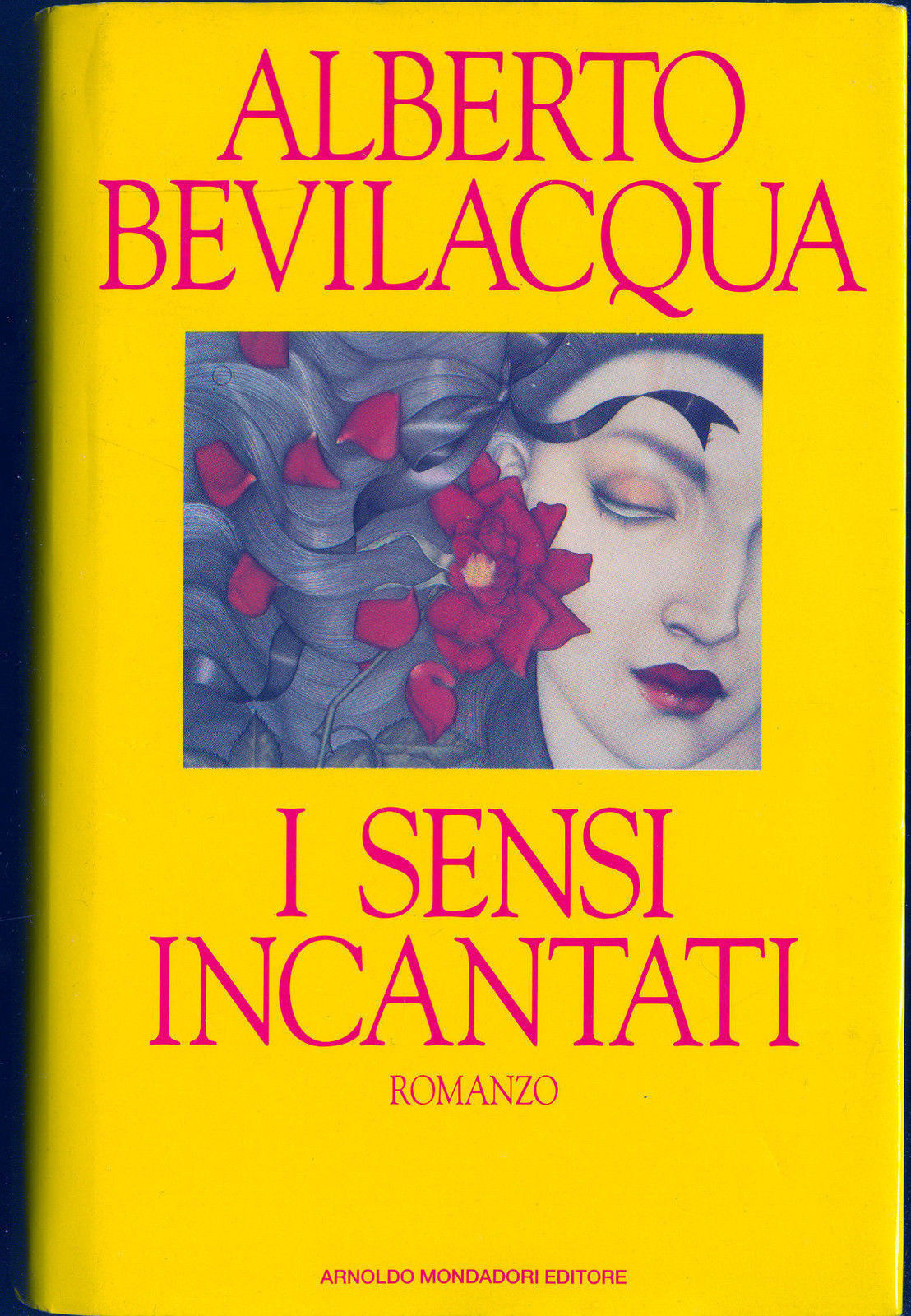I SENSI INCANTATI - ALBERTO BEVILACQUA - MONDADORI SCRITTORI ITALIANI