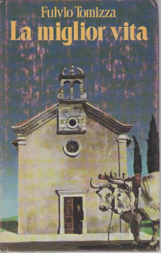 LA MIGLIOR VITA - FULVIO TOMIZZA ED. CDE