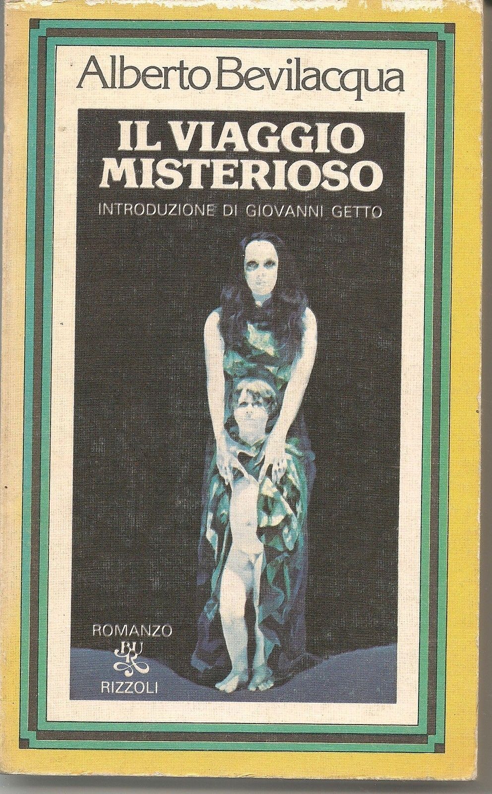 IL VIAGGIO MISTERIOSO - ALBERTO BEVILACQUA - BUR 1979