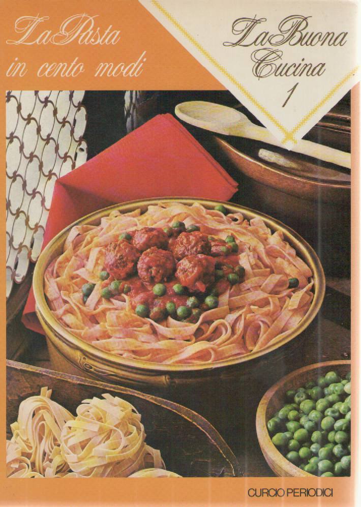 LA BUONA CUCINA N 1 - LA PASTA IN CENTO MODI
