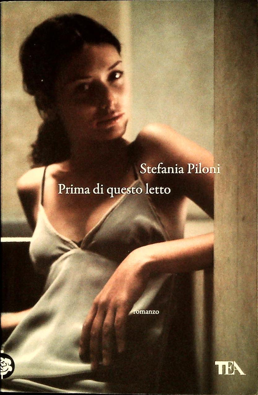 PRIMA DI QUESTO LETTO - STEFANIA PILONI