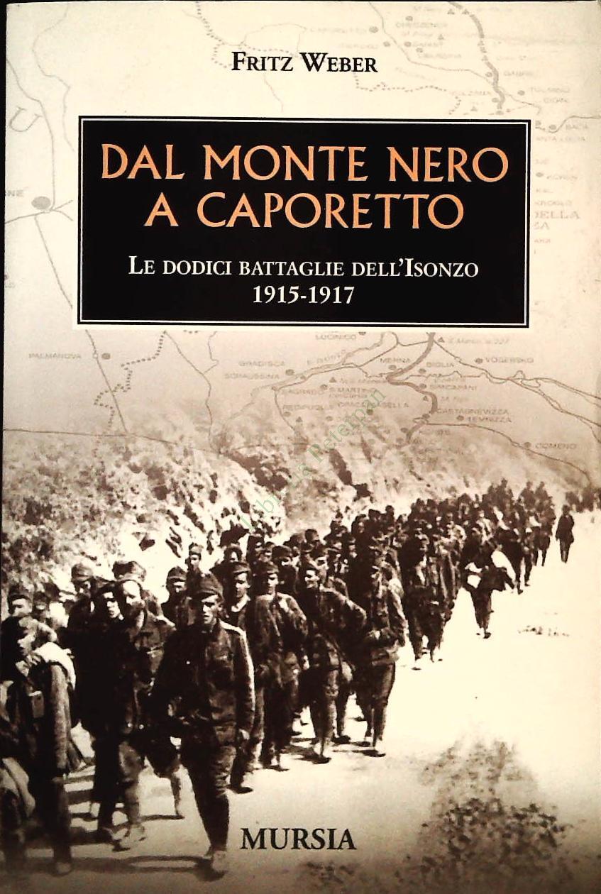 DAL MONTE NERO A CAPORETTO - FRITZ WEBER