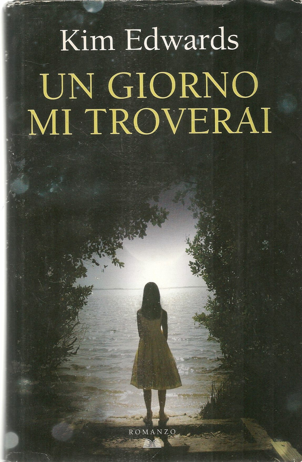 UN GIORNI MI TROVERAI - KIM EDWARDS - ED. MONDOLIBRI 2012