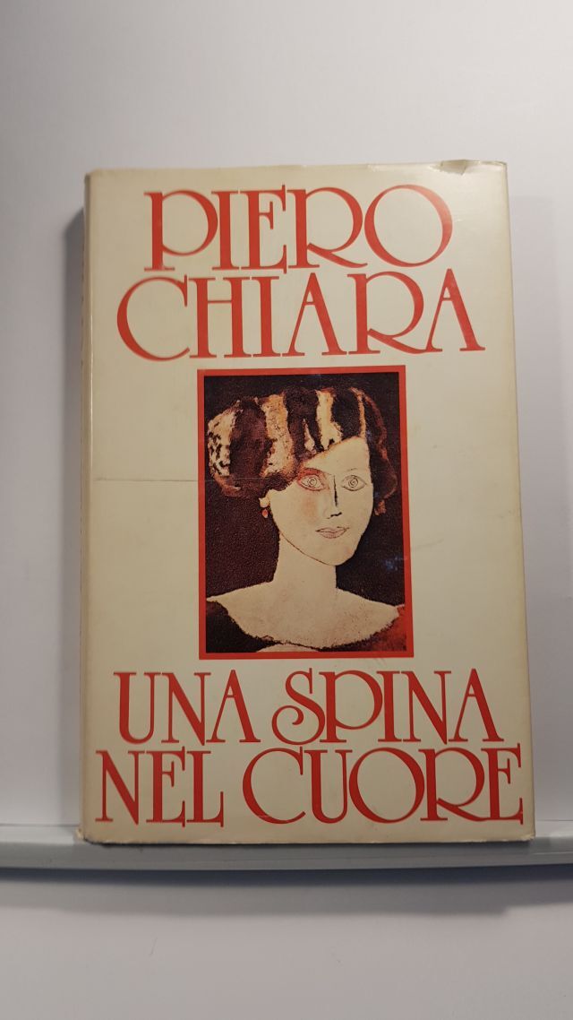 UNA SPINA NEL CUORE - PIERO CHIARA - ED. CDE 1980