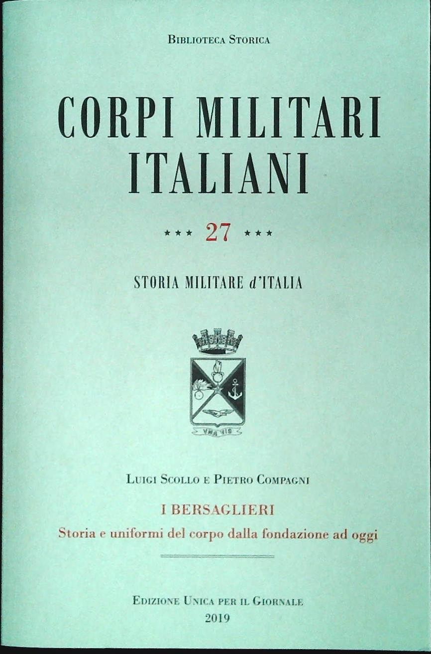 CORPI MILITARI ITALIANI. I BERSAGLIERI - LUIGI SCOLLO-PIETRO COMPAGNI