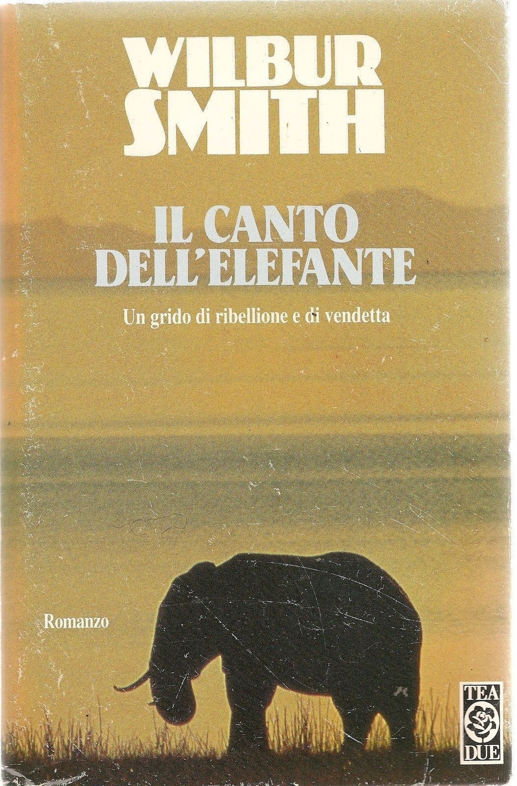 IL CANTO DELL'ELEFANTE - WILBUR SMITH - ED TEADUE