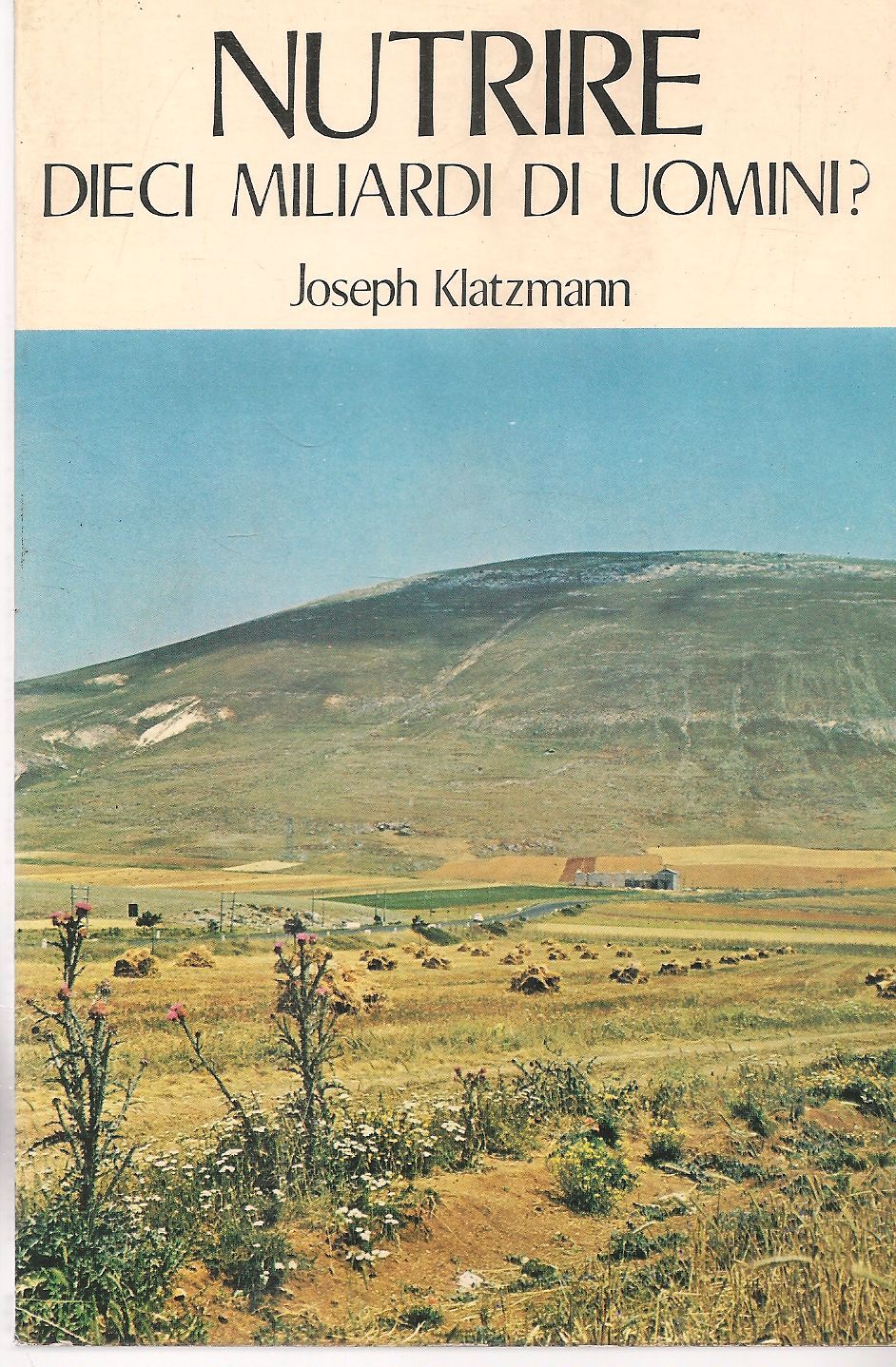 NUTRIRE DIECI MILIARDI DI UOMINI - JOSEPH KLATZMANN - ED. PAOLINE 1976