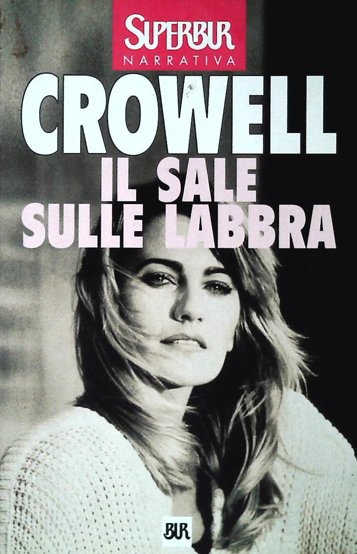 IL SALE SULLE LABBRA - CROWELL - RIZZOLI 1999 - OUTLET DEL LIBRO