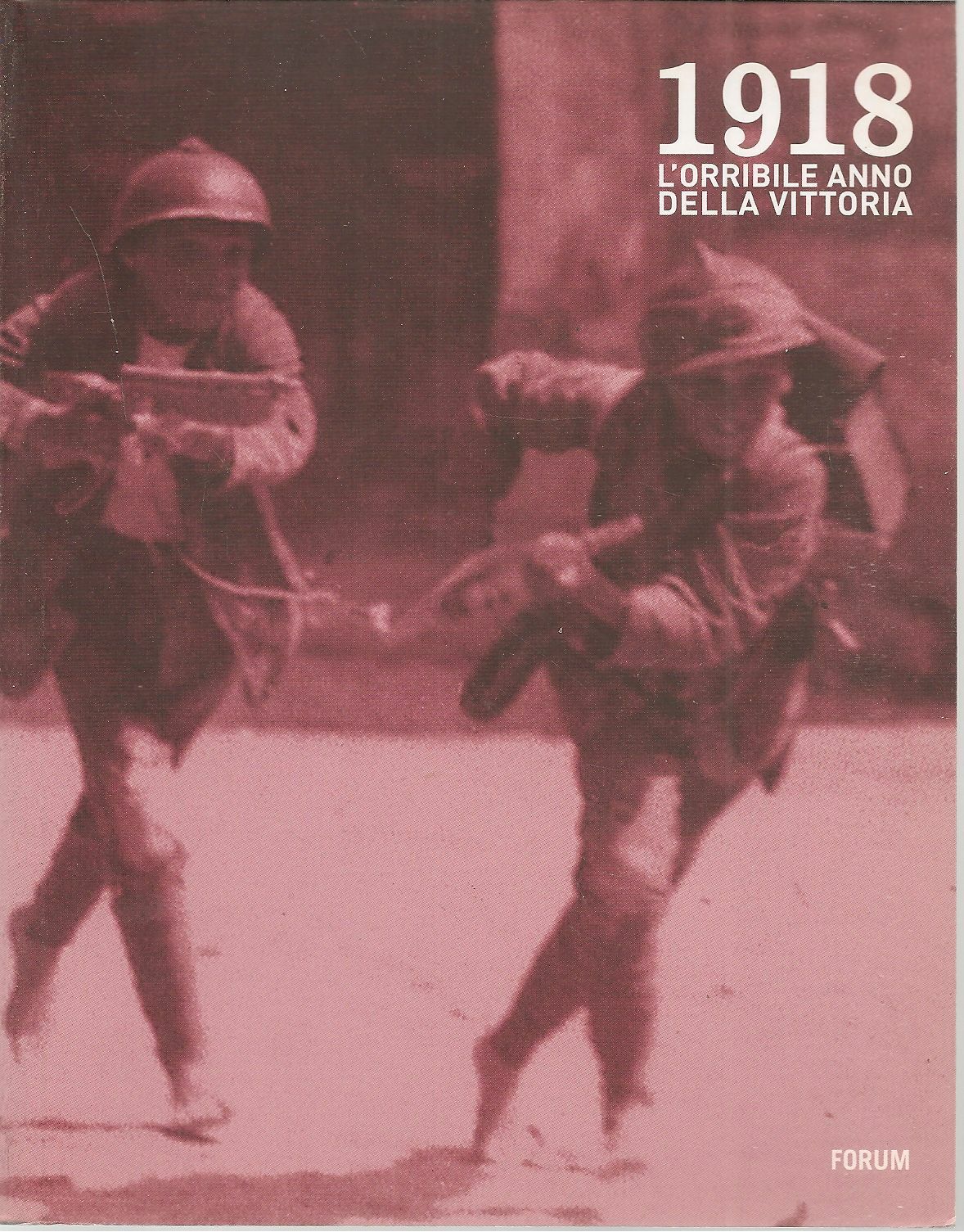 1918. L'ORRIBILE ANNO DELLA VITTORIA