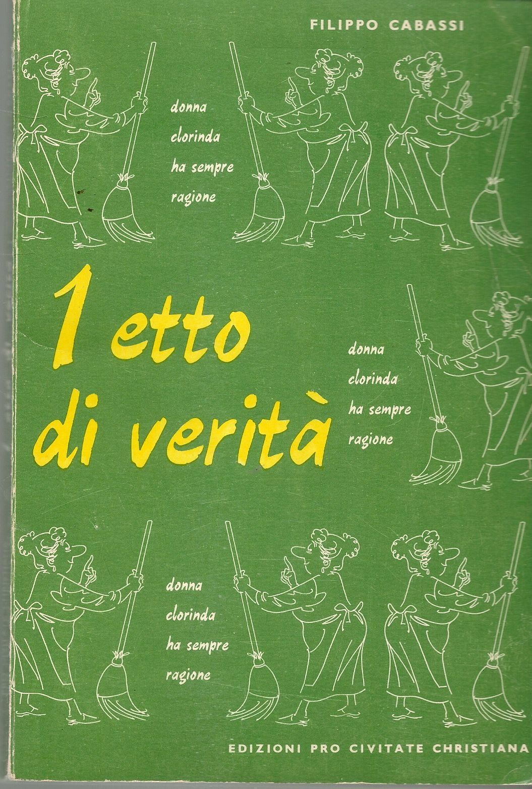 1 ETTO DI VERITA'. DONNA CLORINDA HA SEMPRE RAGIONE - FILIPPO CABASSI