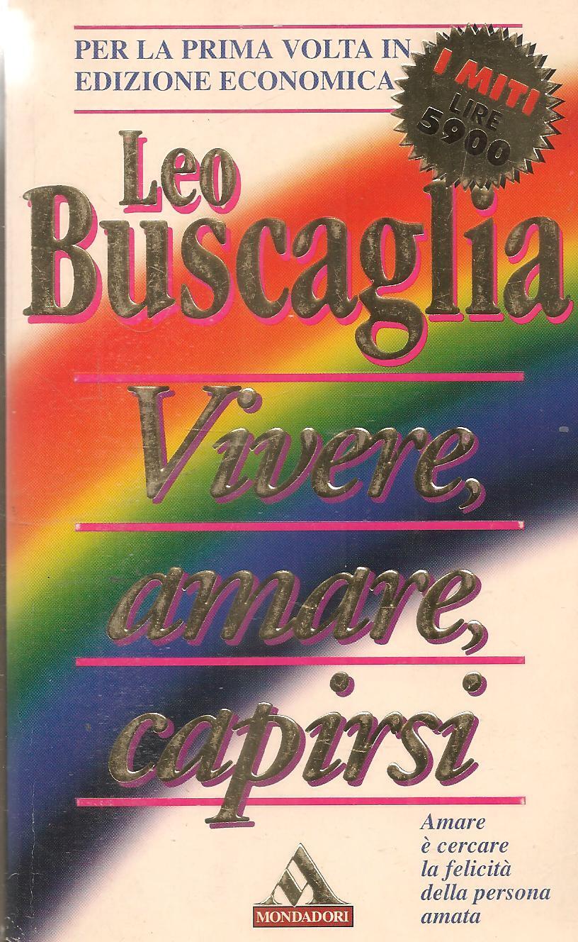 VIVERE AMARE CAPIRSI - LEO BUSCAGLIA