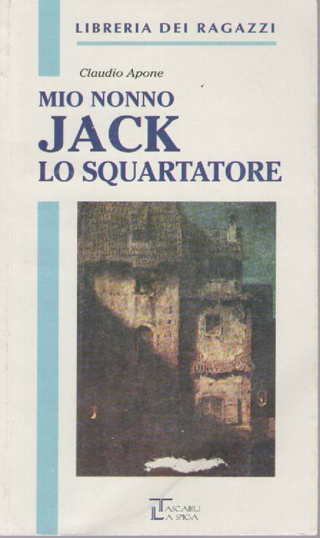 MIO NONNO JACK LO SQUARTATORE - CLAUDIO APONE - TASDCABILI LA SPIGA 1998-OUTLET