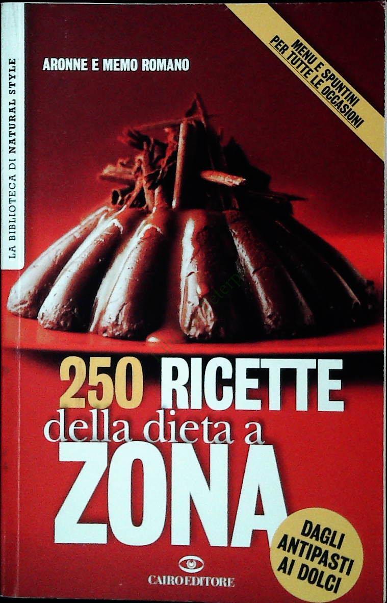 250 RICETTE DELLA DIETA A ZONA - CONAD CAIRO 2003 - OUTLET DELL IBRO