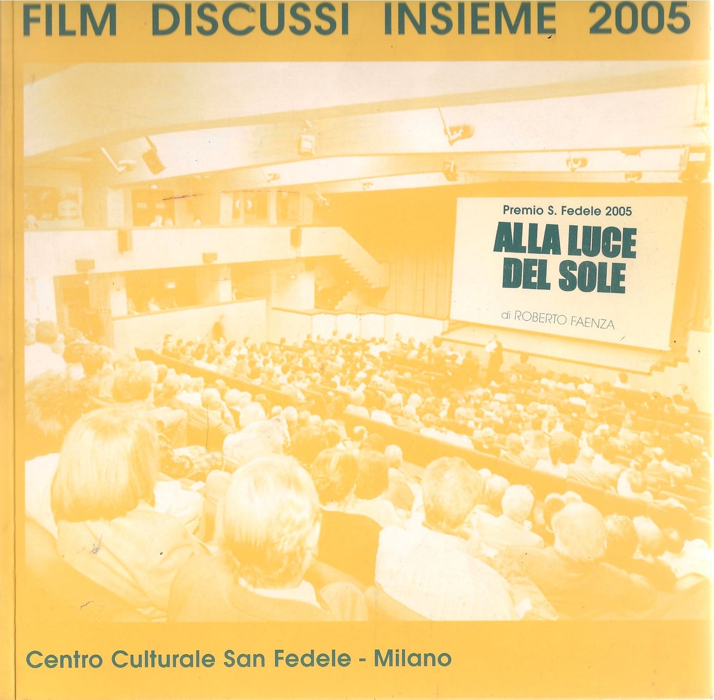 FILM DISCUSSI INSIEME 2005 - CENTRO CULTURALE SAN FEDELE