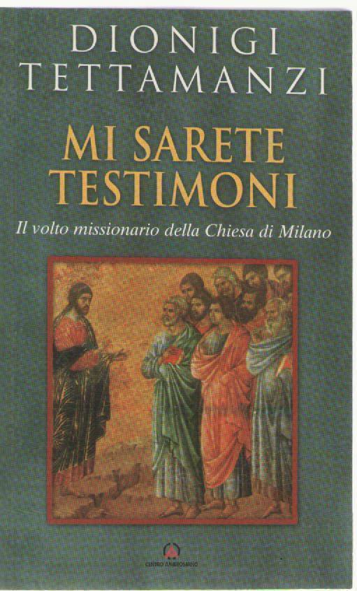 MI SARETE TESTIMONI - DIONIGI TETTAMANZI