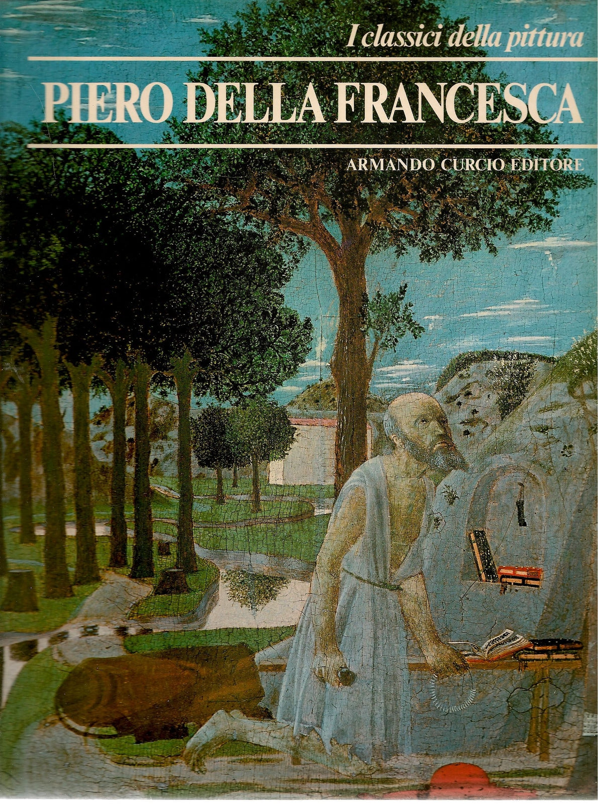 PIERO DELLA FRANCESCA - I CLASSICI DELLA PITTURA A.CURCIO EDITORE