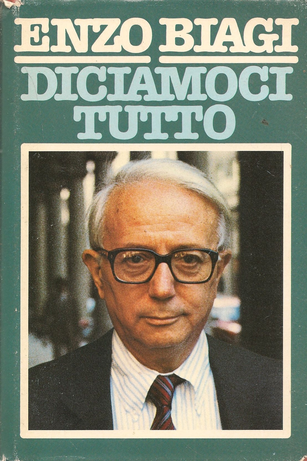 DICIAMOCI TUTTO - ENZO BIAGI