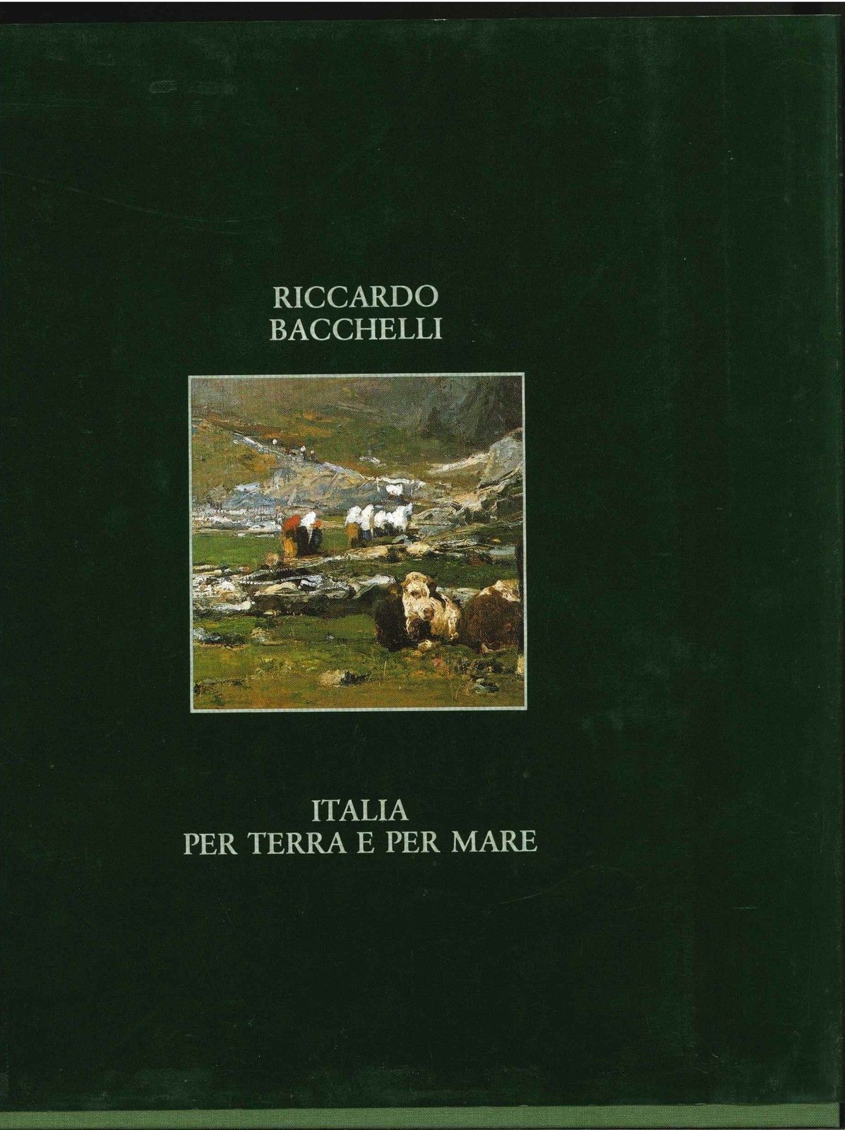 ITALIA PER TERRA E PER MARE - RICCARDO BACCHELLI