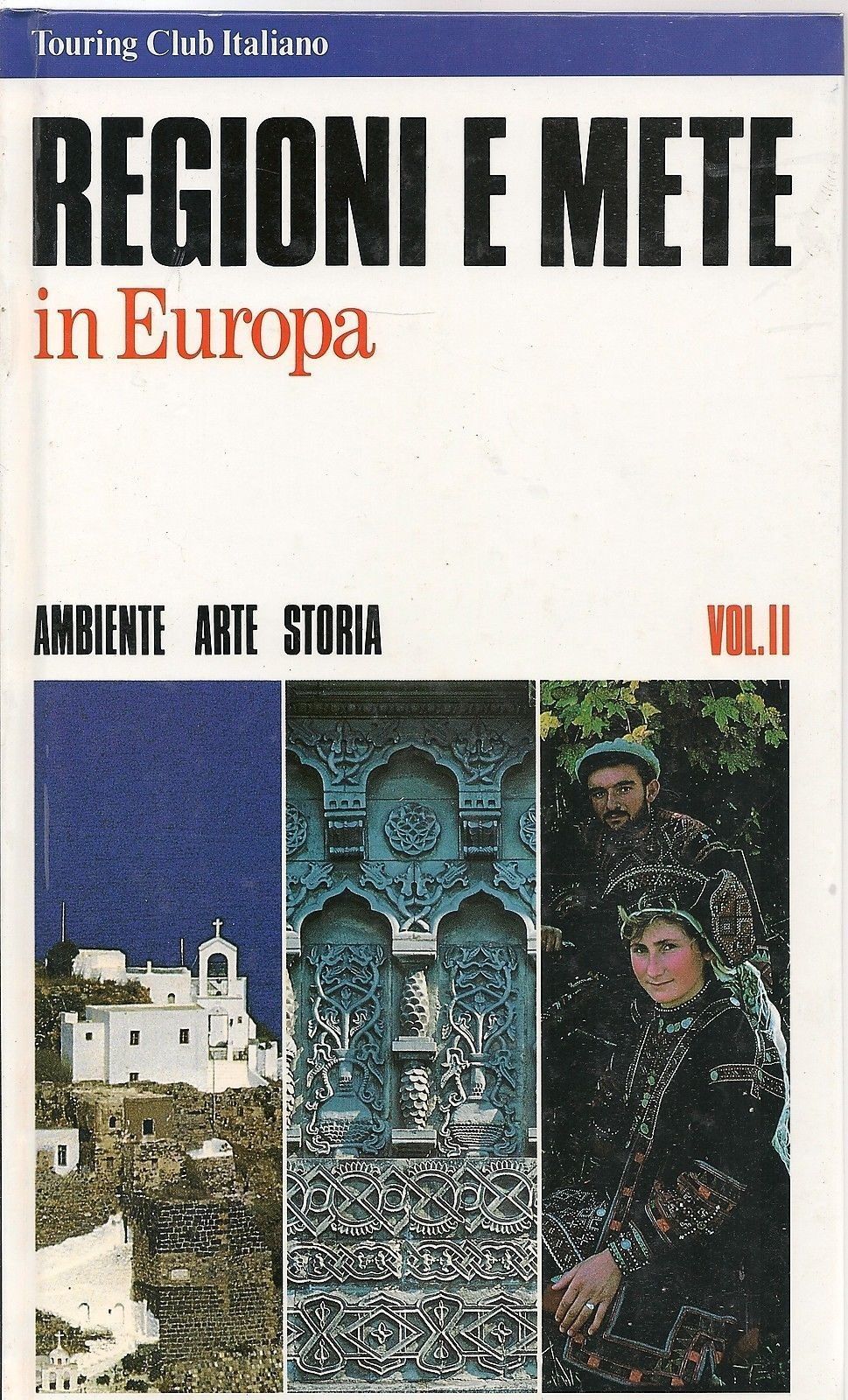 REGIONI E METE IN EUROPA - AMBIENTE ARTE STORIA VOL. II° - TOURING CLUB ITALIANO