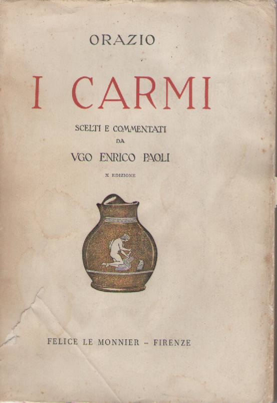 I CARMI - ORAZIO Scelti e commentati da Ugo Enrico Paoli