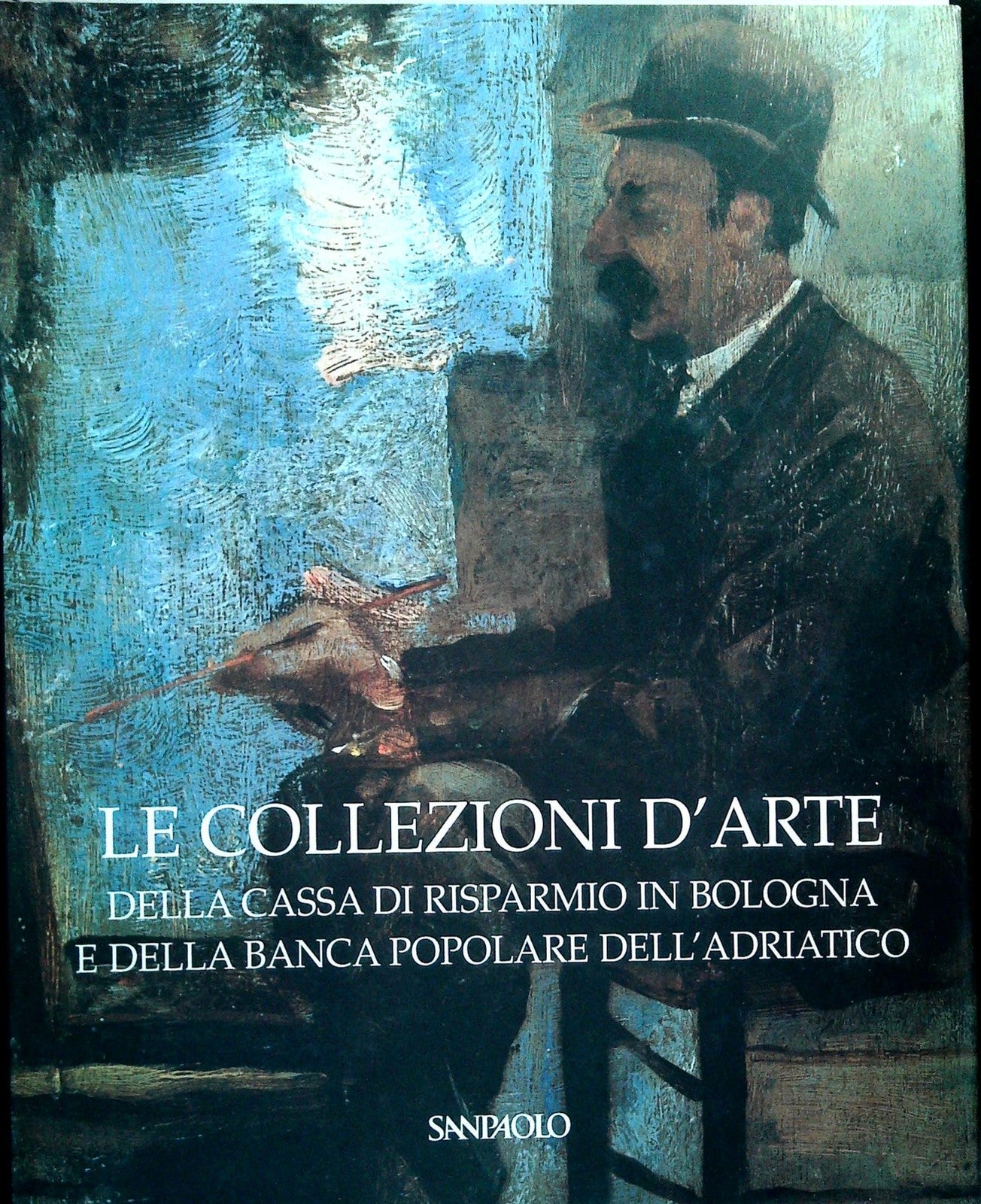 LE COLLEZIONI D'ARTE DELLA CASSA DI RISP. IN BOLOGNA E BANCA POP.DELL'ADRIATICO