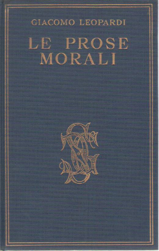 LE PROSE MORALI - GIACOMO LEOPARDI ANTOLOGIA CARDUCCIANA VOL. IX