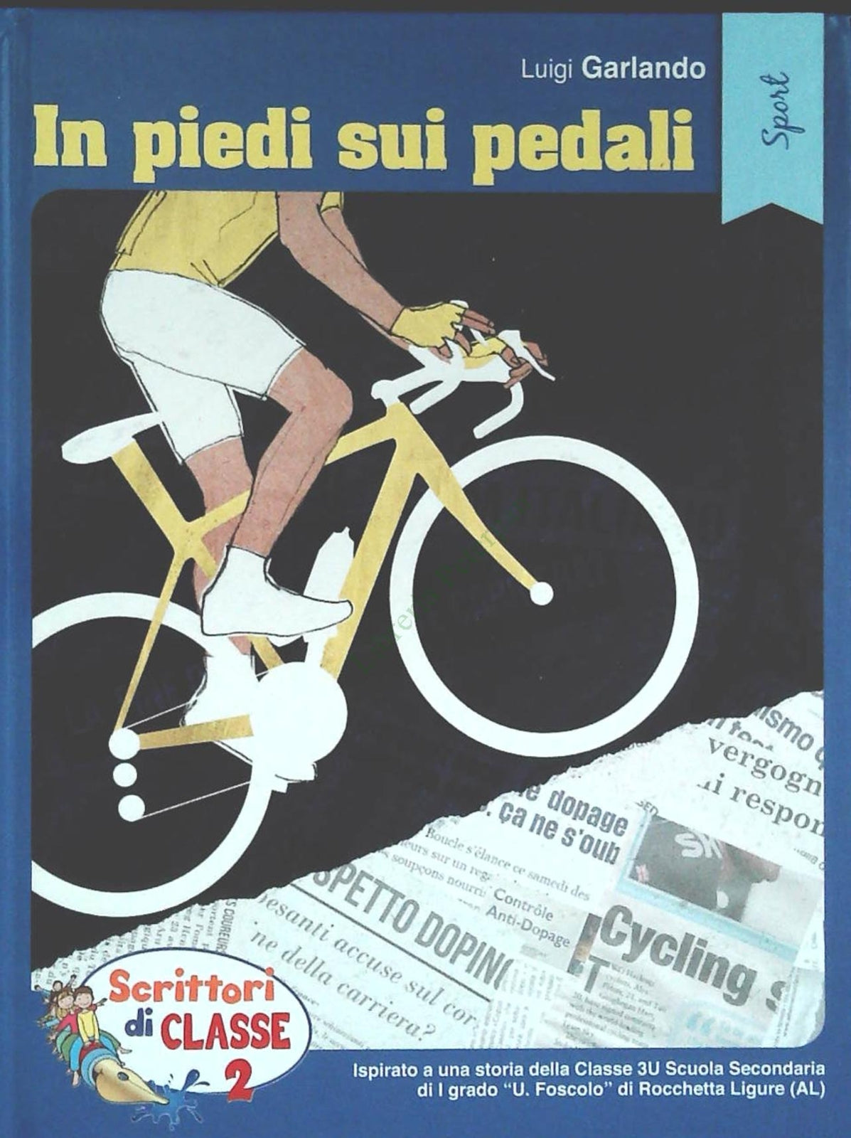IN PIEDI SUI PEDALI - LUIGI GARLANDO - SCRITTORI DI CLASSE 2