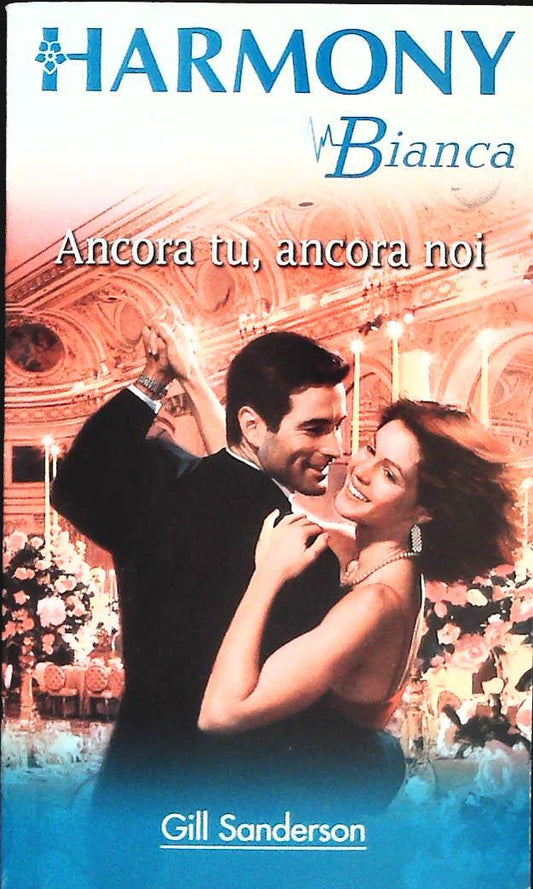 ANCORA TU ANCORA NOI - GILL SANDERSON - HARMONY BIANCA N. 1115 -OUTLET DEL LIBRO