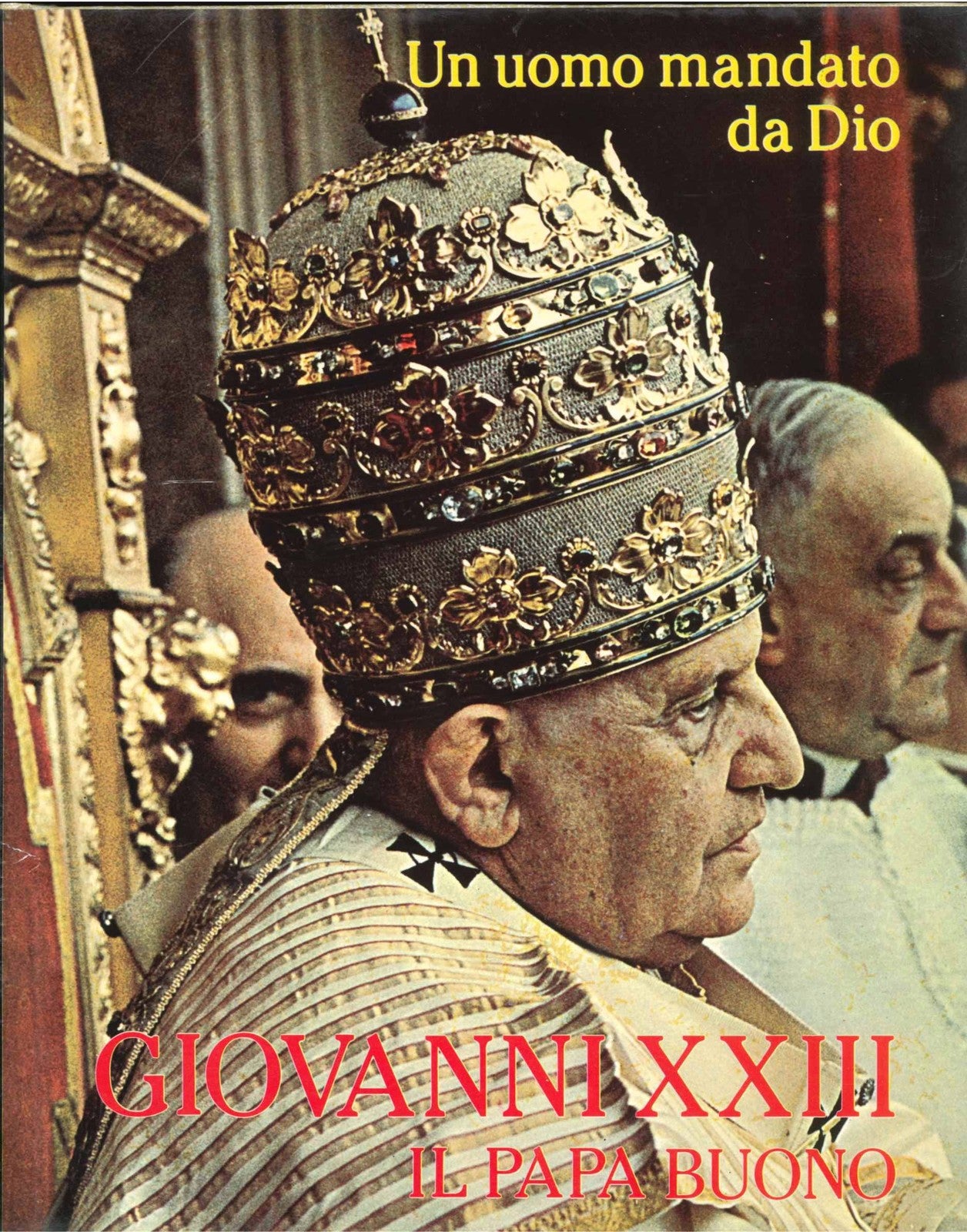 UN UOMO MANDATO DA DIO - GIOVANNI XXIII IL PAPA BUONO