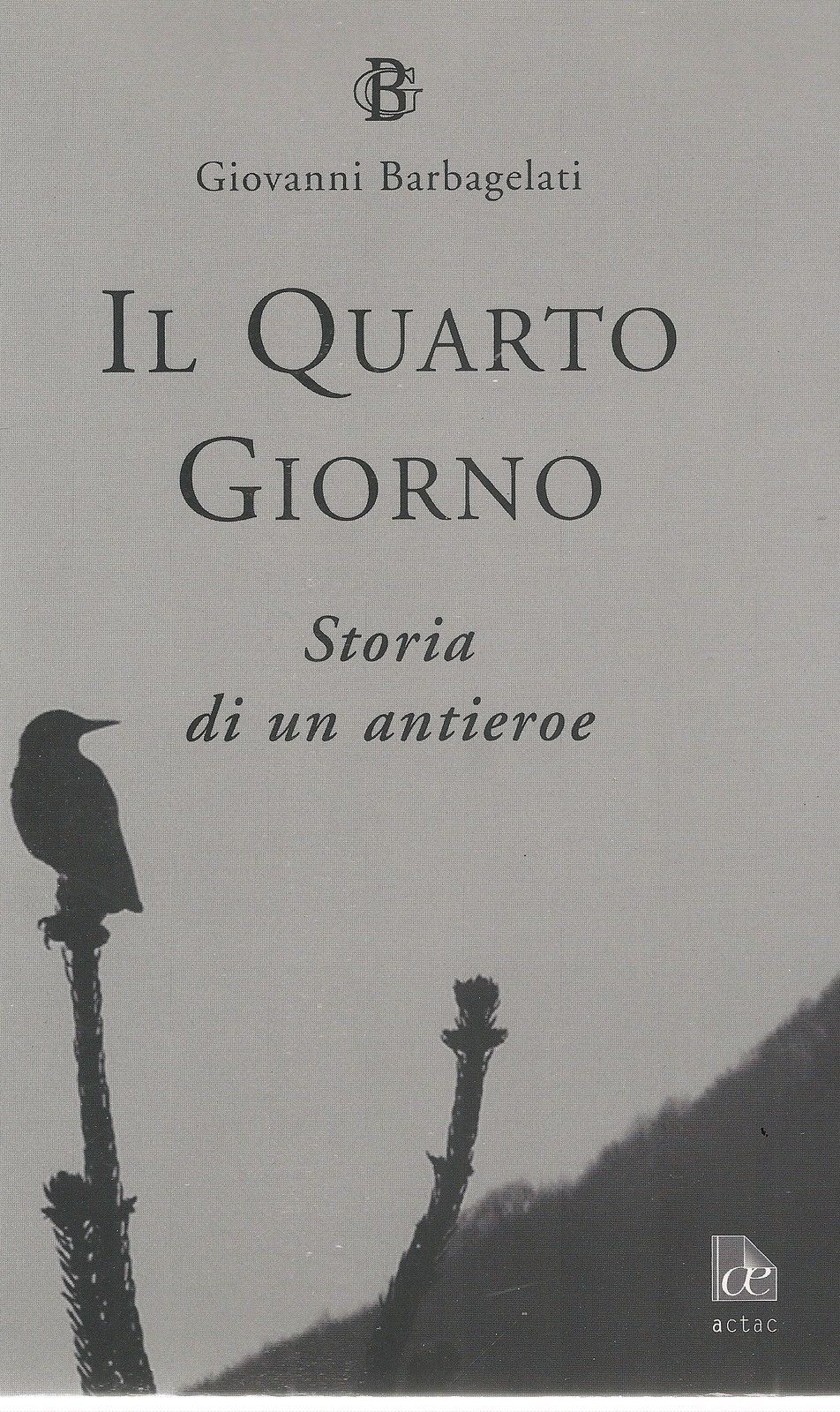 IL QUARTO GIORNO STORIA DI UN ANTIEROE - GIOVANNI BARBAGELATI