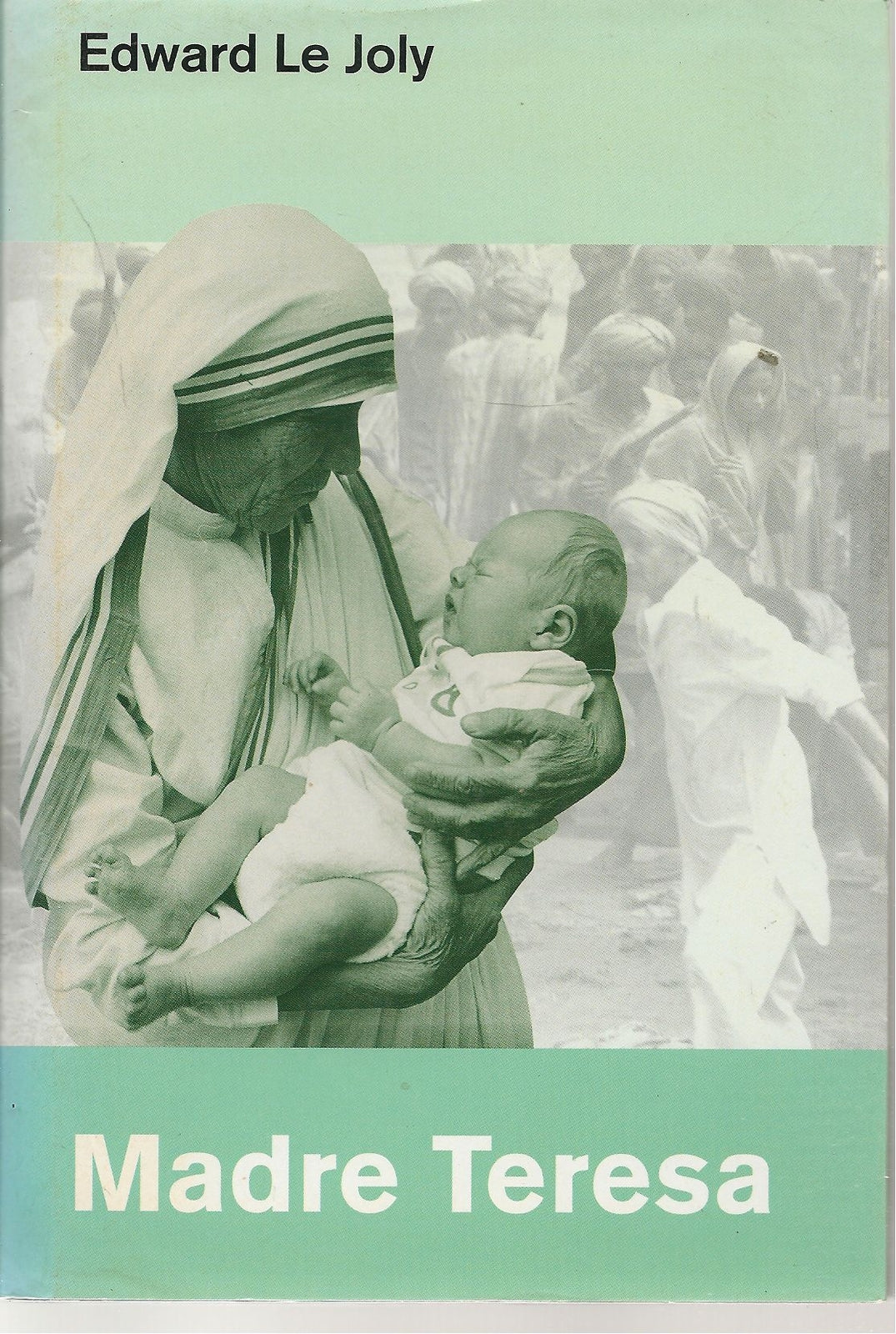 MADRE TERESA E LE MISISONARIE  DELLA CARITA' - EDWARD LEL JOLY