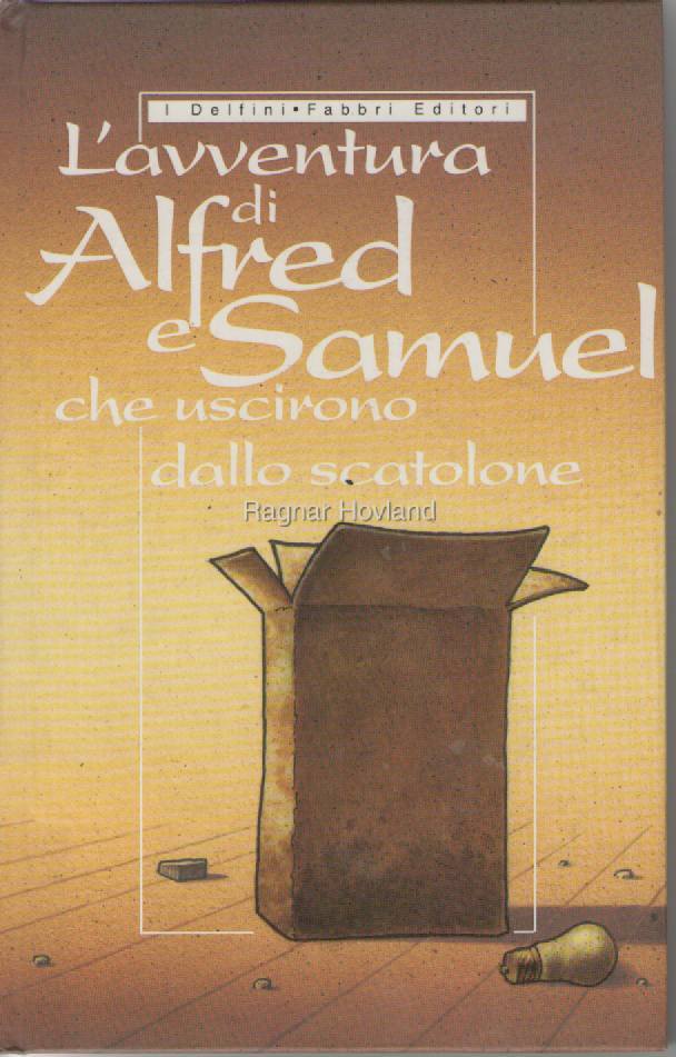 L'AVVENTURA DI ALFRED E SAMUEL CHE USCIRONO DALLO SCATOLONE - RAGNAR HOVLAND