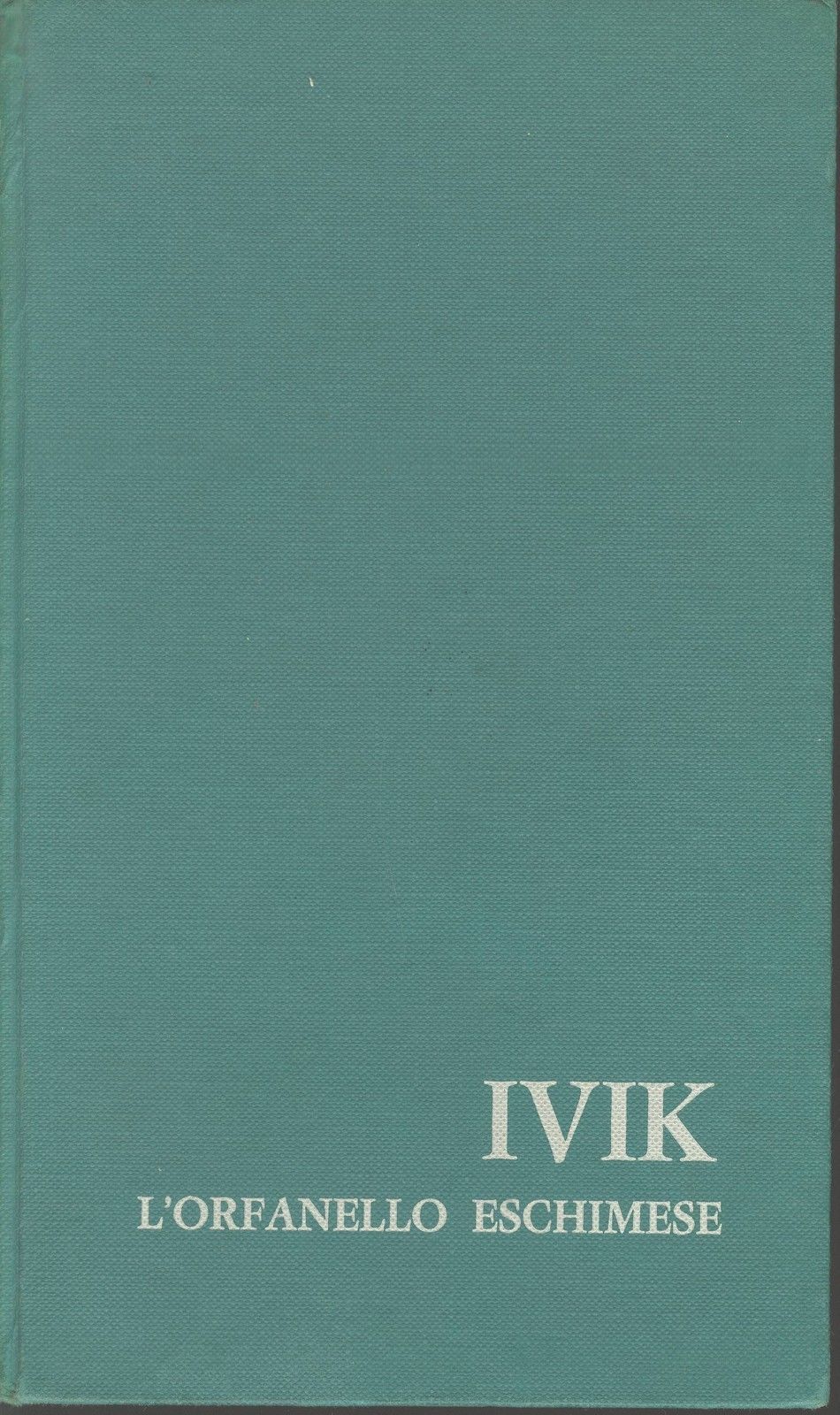 IVIK L'ORFANELLO ESCHIMESE - PIPALUK FREUCHEN