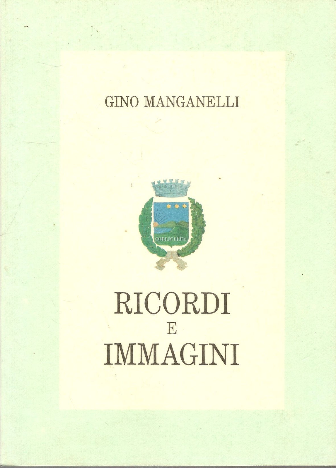 RICORDI E IMMAGINI - GINO MANGANELLI