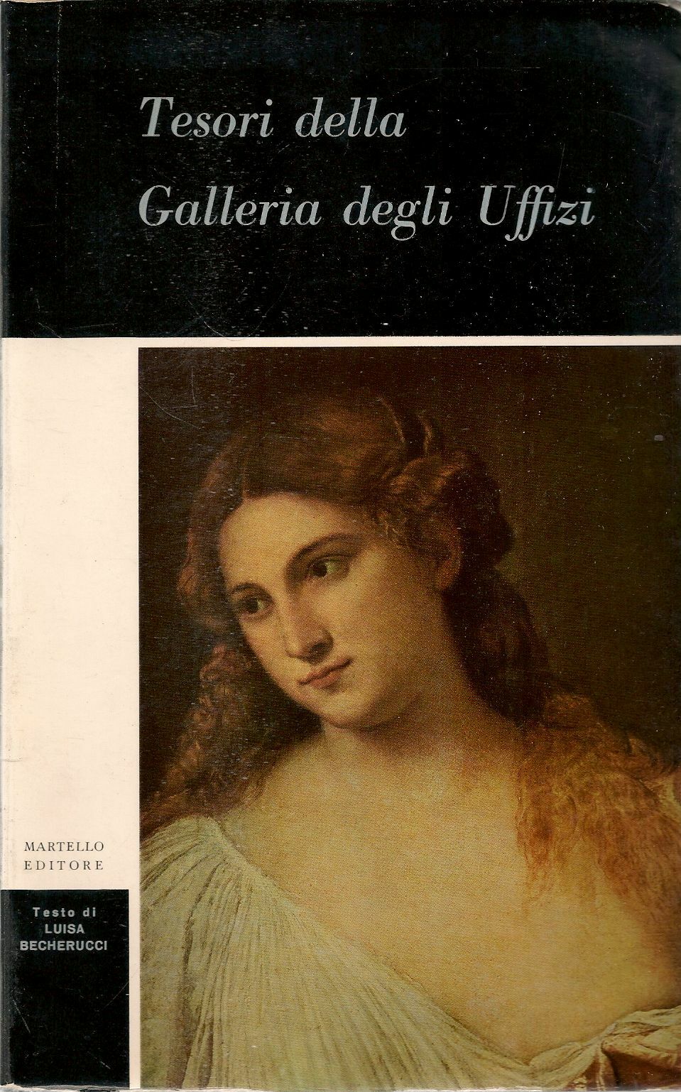 TESORI DELLA GALLERIA DEGLI UFFIZI - MARTELLO EDITORE 1957