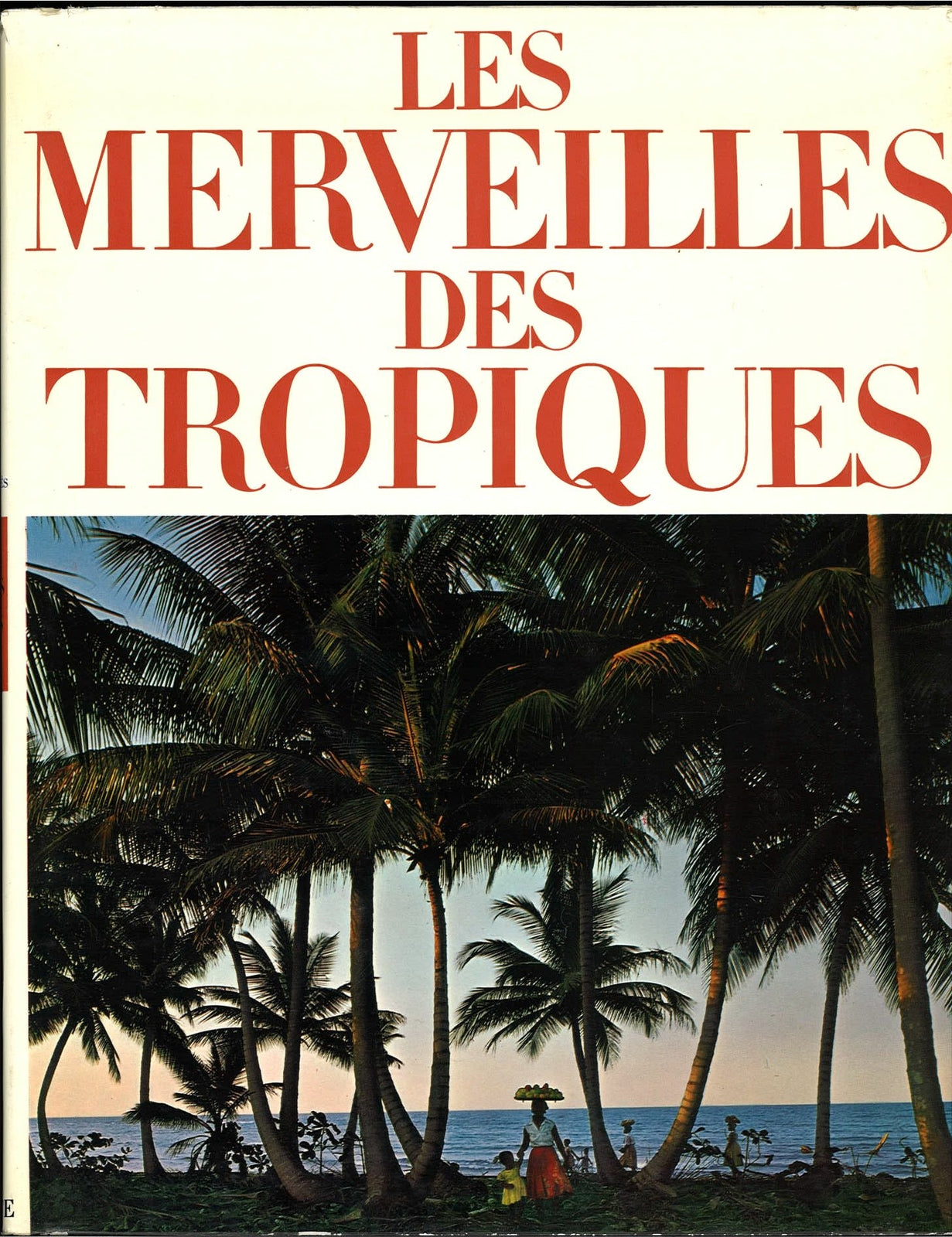 LES MERVEILLES DES TROPIQUES