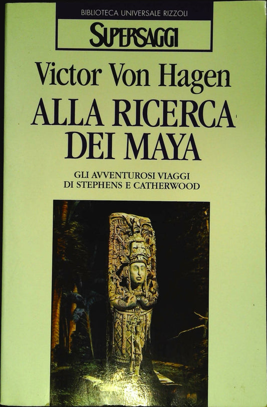 ALLA RICERCA DEI MAYA - VICTOR VON HAGEN