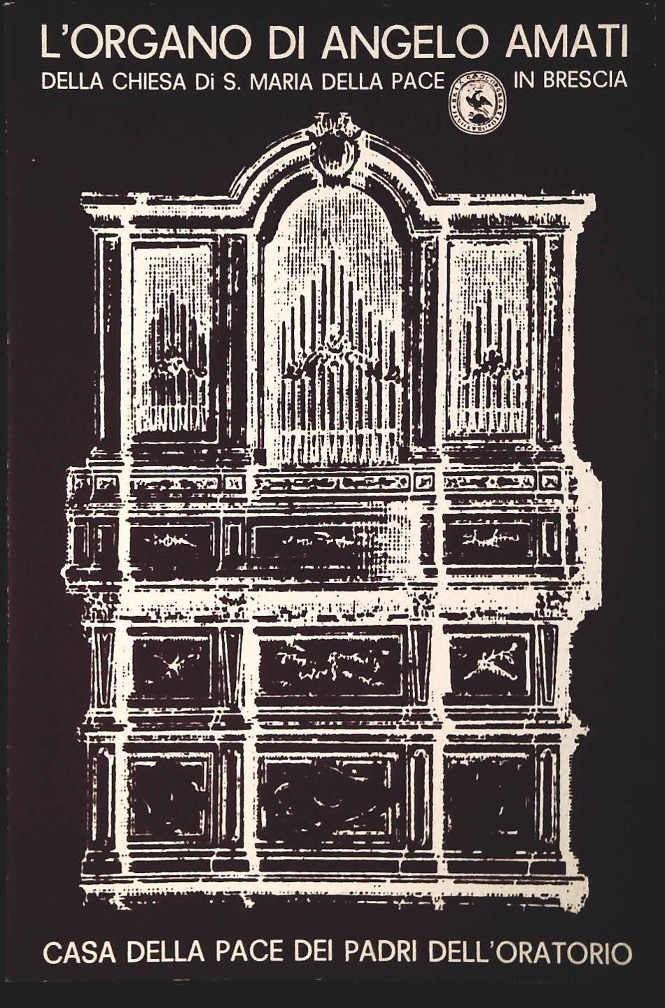 L'ORGANO DI ANGELO AMATI DELLA CHIESA DI S. MARIA DELLA PACE IN BRESCIA