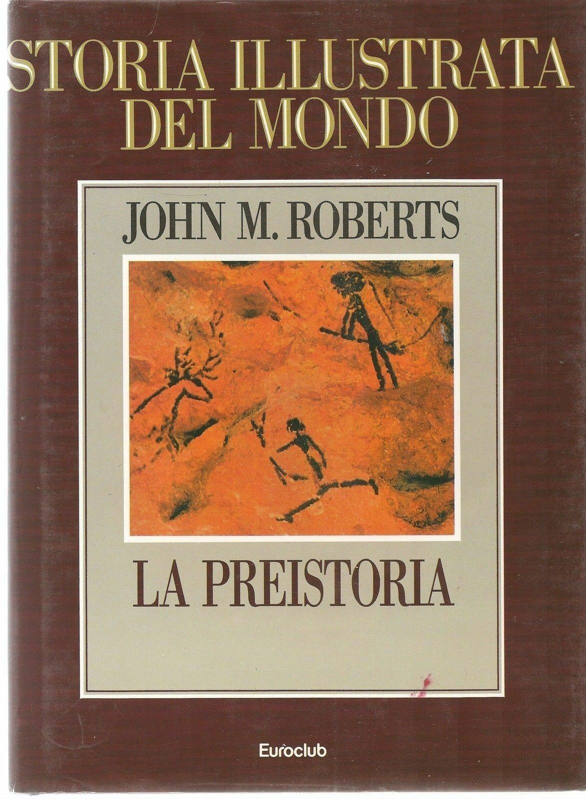 STORIA ILLUSTRATA DEL MONDO - JOHN M.ROBERTS - VOL. 1 LA PREISTORIA